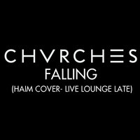 “Falling” by Haim (covered by CHVRCHES)